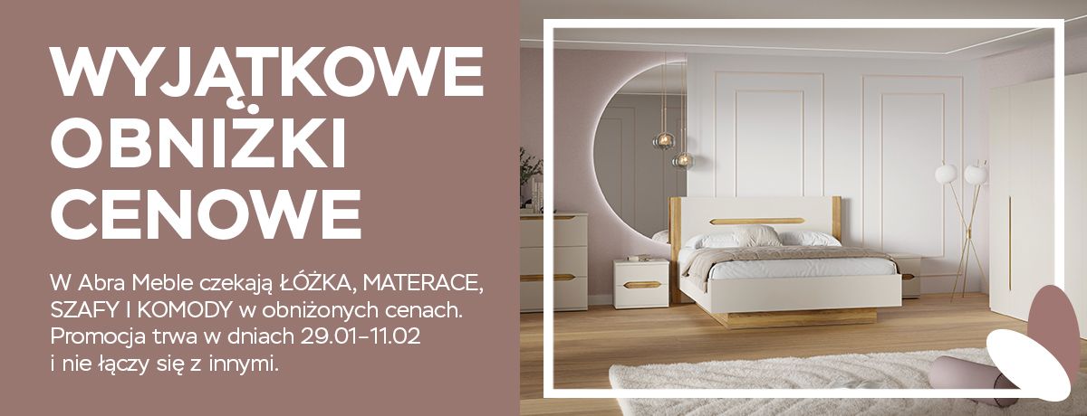 W Abra Meble czekają łóżka, materace, szafy i komody w obniżonych cenach